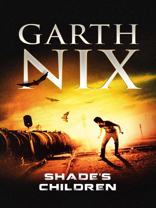 Title details for Shade's Children by Garth Nix - Available